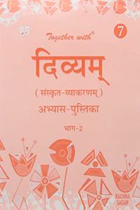 Together with Divyam Sanskrit Vyakaran Practice Worksheets for Class 7 (Part-2)