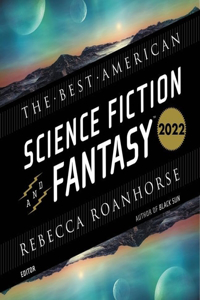 Best American Science Fiction and Fantasy 2022