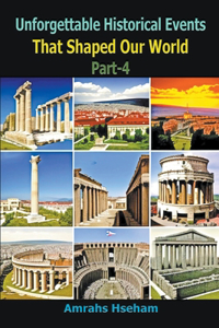 Unforgettable Historical Events That Shaped Our World Part-4