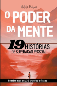O Poder da Mente - 19 Histórias de Superação Pessoal