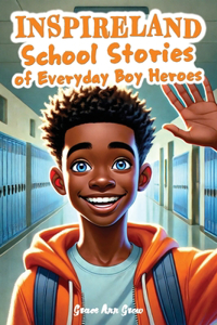 INSPIRELAND. School Stories of Everyday Boy Heroes