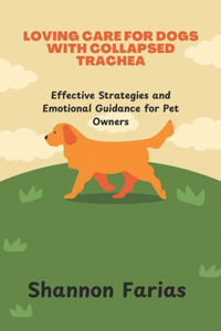 Loving Care for Dogs with Collapsed Trachea