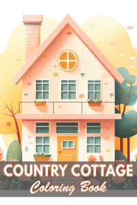 Country Cottage Coloring Book For Adults