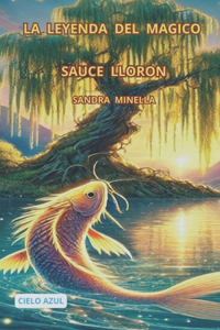 leyenda del mágico sauce llorón