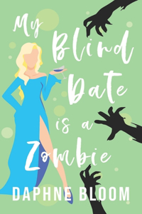 My Blind Date is a Zombie
