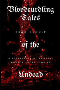 Bloodcurdling Tales of the Undead