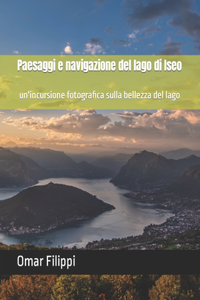 Paesaggi e navigazione del lago di Iseo
