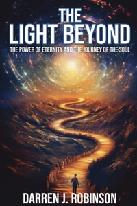 Light Beyond: The Power of Eternity and the Journey of the Soul