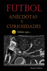 Fútbol: Anécdotas y Curiosidades