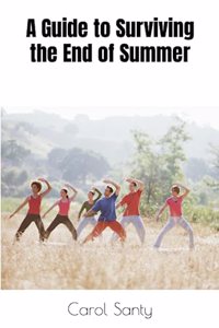 Guide to Surviving the End of Summer
