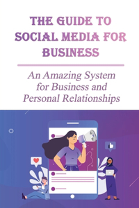 Guide To Social Media For Business