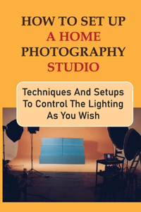 How To Set Up A Home Photography Studio