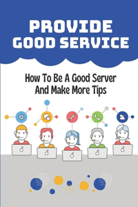 Provide Good Service