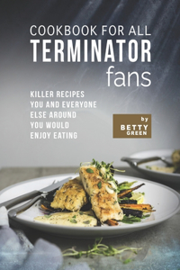 Cookbook for All Terminator Fans