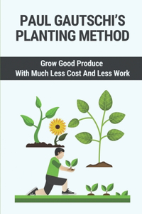 Paul Gautschi's Planting Method