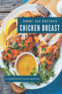 Hmm! 365 Chicken Breast Recipes: Best-ever Chicken Breast Cookbook for Beginners