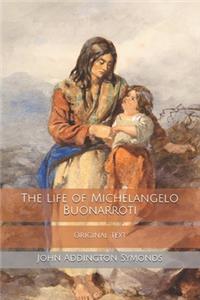The Life of Michelangelo Buonarroti