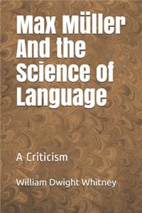 Max Müller And the Science of Language