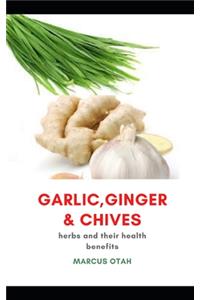 Garlic, Ginger and Chives