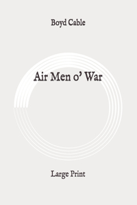 Air Men o' War: Large Print