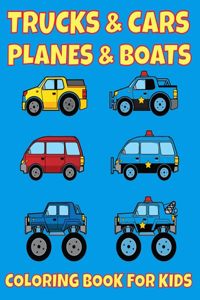 Trucks & Cars Planes & Boats Coloring book for Kids