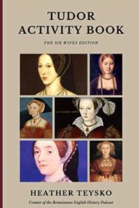 Tudor Activity Book: Six Wives Edition