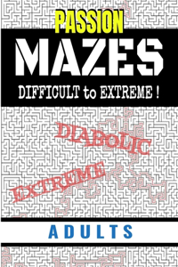 Passion mazes - difficult to extreme ! - Adults