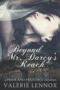 Beyond Mr. Darcy's Reach