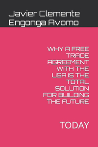 Why a Free Trade Agreement with the USA Is the Total Solution for Building the Future