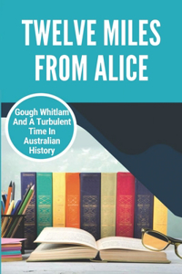 Twelve Miles From Alice