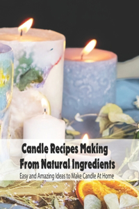 Candle Recipes Making From Natural Ingredients