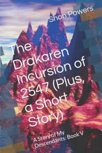 The Drakaren Incursion of 2547 (Plus, a Short Story)