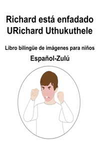 Español-Zulú Richard está enfadado / URichard Uthukuthele Libro bilingüe de imágenes para niños