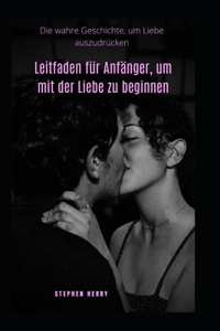 Leitfaden für Anfänger, um mit der Liebe zu beginnen