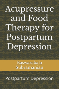 Acupressure and Food Therapy for Postpartum Depression