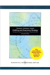 Crafting and Executing Strategy: The Quest for Competitive Advantage: Concepts and Cases