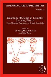 Quantum Efficiency in Complex Systems, Part II: From Molecular Aggregates to Organic Solar Cells: Volume 85 (Semiconductors and Semimetals)