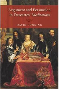 Argument and Persuasion in Descartes' Meditations