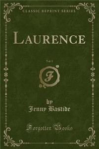Laurence, Vol. 1 (Classic Reprint)