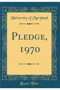 Pledge, 1970 (Classic Reprint)