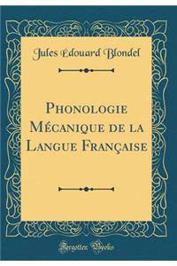 Phonologie Mécanique de la Langue Française (Classic Reprint)
