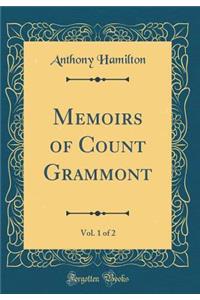 Memoirs of Count Grammont, Vol. 1 of 2 (Classic Reprint)