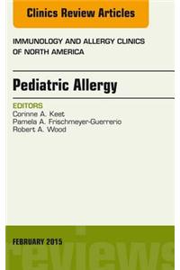 Pediatric Allergy, an Issue of Immunology and Allergy Clinics of North America