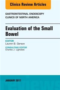 Evaluation of the Small Bowel, an Issue of Gastrointestinal Endoscopy Clinics