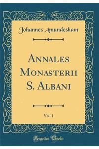 Annales Monasterii S. Albani, Vol. 1 (Classic Reprint)