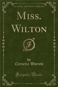Miss. Wilton (Classic Reprint)