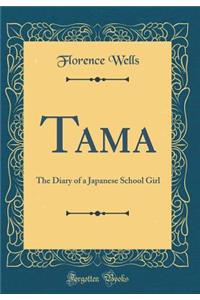 Tama: The Diary of a Japanese School Girl (Classic Reprint)