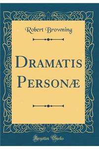 Dramatis Personæ (Classic Reprint)