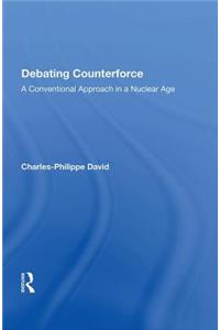 Debating Counterforce: A Conventional Approach in a Nuclear Age