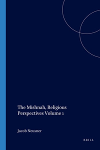 Mishnah, Religious Perspectives Volume 1